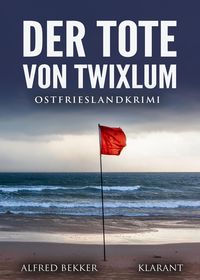 Bild vom Artikel Der Tote von Twixlum. Ostfrieslandkrimi vom Autor Alfred Bekker