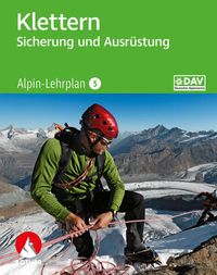 Alpin-Lehrplan 5: Klettern - Sicherung und Ausrüstung