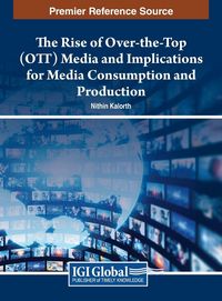 Produktbild: The Rise of Over-the-Top (OTT) Media and Implications for Media Consumption and Production
