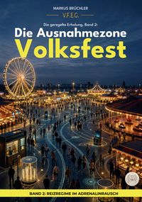 Produktbild: Die geregelte Erholung, Band 2: Die Ausnahmezone Volksfest