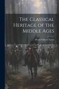 Produktbild: The Classical Heritage of the Middle Ages