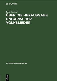 Produktbild: &Uuml;ber die Herausgabe ungarischer Volkslieder