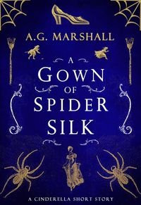 Produktbild: A Gown of Spider Silk (Once Upon a Short Story, #2)