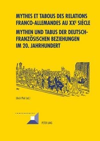 Produktbild: Mythes et tabous des relations franco-allemandes au XX e si&egrave;cle- Mythen und Tabus der deutsch-franz&ouml;sischen Beziehungen im 20. Jahrhundert