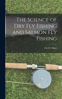 Produktbild: The Science of dry fly Fishing and Salmon fly Fishing