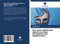 Produktbild: Von einer politischen Absicht zu einer Perspektive der Regeneration