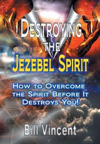 Bild vom Artikel Destroying the Jezebel Spirit vom Autor Bill Vincent