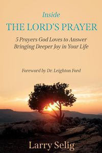Produktbild: Inside The Lord's Prayer: 5 Prayers God Loves to Answer Bringing Deeper Joy in Your Life