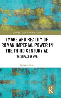 Produktbild: Image and Reality of Roman Imperial Power in the Third Century AD