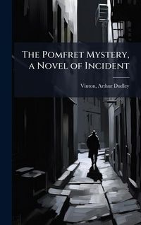 Produktbild: The Pomfret Mystery, a Novel of Incident
