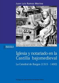 Produktbild: Iglesia y notariado en la Castilla bajomedieval : la Catedral de Burgos, 1315-1492