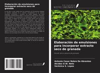 Produktbild: Elaboraci&oacute;n de emulsiones para incorporar extracto seco de granada