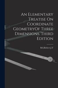 Produktbild: An Elementary Treatise On Coordinate GeometryOf Three Dimensions. Third Edition
