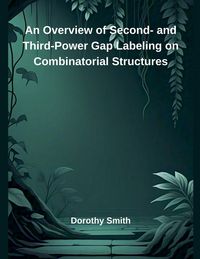 Produktbild: An Overview of Second- and Third-Power Gap Labeling on Combinatorial Structures