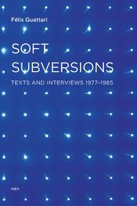 Produktbild: Guattari, F: Soft Subversions