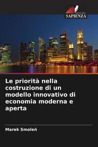 Produktbild: Le priorit&agrave; nella costruzione di un modello innovativo di economia moderna e aperta