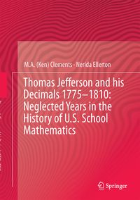Produktbild: Thomas Jefferson and his Decimals 1775&ndash;1810: Neglected Years in the History of U.S. School Mathematics