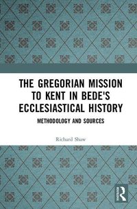 Produktbild: Shaw, R: The Gregorian Mission to Kent in Bede's Ecclesiasti