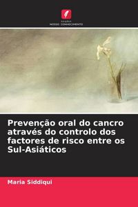 Produktbild: Preven&ccedil;&atilde;o oral do cancro atrav&eacute;s do controlo dos factores de risco entre os Sul-Asi&aacute;ticos