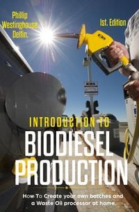 Produktbild: Introduction to Biodiesel Production: How to Create Your Own Batches and a Waste Oil Processor at Home