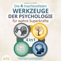 Produktbild: Die 4 machtvollsten Werkzeuge der Psychologie f&uuml;r wahre Superkr&auml;fte: Manipulationstechniken | Pers&ouml;nlichkeitsentwicklung | NLP f&uuml;r Anf&auml;nger | Manipulative Kommunikation