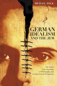 Produktbild: Mack, M: German Idealism and the Jew - The Inner Anti-Semiti