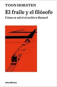 Produktbild: El fraile y el filósofo : cómo se salvó el archivo Husserl