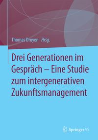 Produktbild: Drei Generationen im Gespr&auml;ch &ndash; Eine Studie zum intergenerativen Zukunftsmanagement