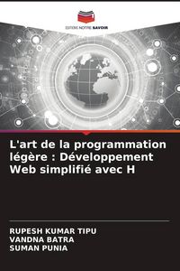 Produktbild: L'art de la programmation l&eacute;g&egrave;re : D&eacute;veloppement Web simplifi&eacute; avec H