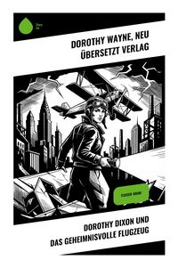 Produktbild: Dorothy Dixon und das geheimnisvolle Flugzeug
