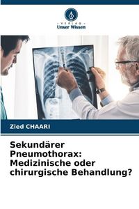 Produktbild: Sekund&auml;rer Pneumothorax: Medizinische oder chirurgische Behandlung?
