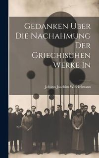 Produktbild: Gedanken Uber die Nachahmung der Griechischen Werke in