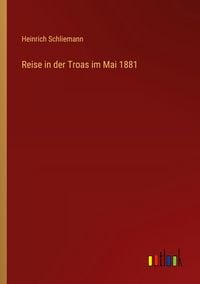 Produktbild: Reise in der Troas im Mai 1881
