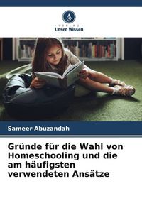 Produktbild: Gr&uuml;nde f&uuml;r die Wahl von Homeschooling und die am h&auml;ufigsten verwendeten Ans&auml;tze