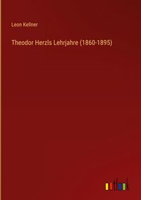 Produktbild: Theodor Herzls Lehrjahre (1860-1895)