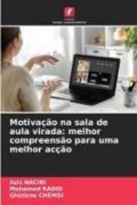 Produktbild: Motiva&ccedil;&atilde;o na sala de aula virada: melhor compreens&atilde;o para uma melhor ac&ccedil;&atilde;o