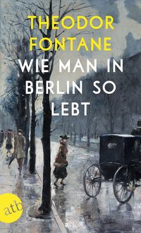 Bild vom Artikel Wie man in Berlin so lebt vom Autor Theodor Fontane