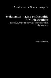 Produktbild: Akademische Sonderausgabe: Stoizismus &mdash; Eine Philosophie f&uuml;r Gelassenheit