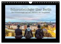 Produktbild: Schornsteinfeger &uuml;ber Berlin - Die Gl&uuml;cksbringer auf den D&auml;chern der Hauptstadt (Wandkalender 2027 DIN A4 quer), CALVENDO Monatskalender