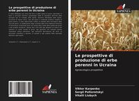 Produktbild: Le prospettive di produzione di erbe perenni in Ucraina