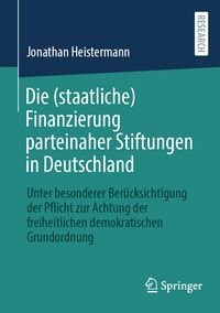 Produktbild: Die (staatliche) Finanzierung parteinaher Stiftungen in Deutschland