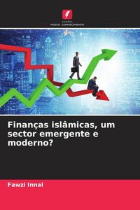 Produktbild: Finan&ccedil;as isl&acirc;micas, um sector emergente e moderno?
