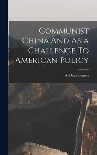 Produktbild: Communist China And Asia Challenge To American Policy