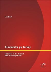 Produktbild: Almancilar go Turkey - R&uuml;ckkehr in die 'Heimat' oder Transmigration?