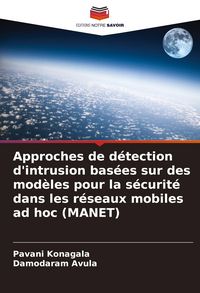 Produktbild: Approches de d&eacute;tection d'intrusion bas&eacute;es sur des mod&egrave;les pour la s&eacute;curit&eacute; dans les r&eacute;seaux mobiles ad hoc (MANET)