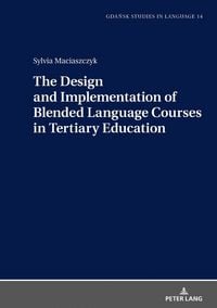 Produktbild: The Design and Implementation of Blended Language Courses in Tertiary Education