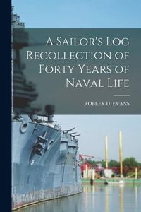 Produktbild: A Sailor's Log Recollection of Forty Years of Naval Life