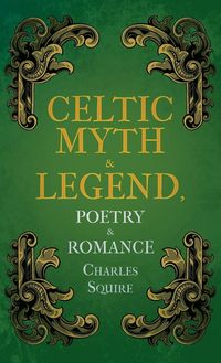 Produktbild: Celtic Myth & Legend, Poetry & Romance