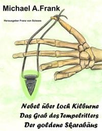 Produktbild: Nebel &uuml;ber Loch Kilburne, Das Grab des Tempelritters und Der goldene Skarab&auml;us
