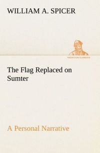 Produktbild: The Flag Replaced on Sumter A Personal Narrative